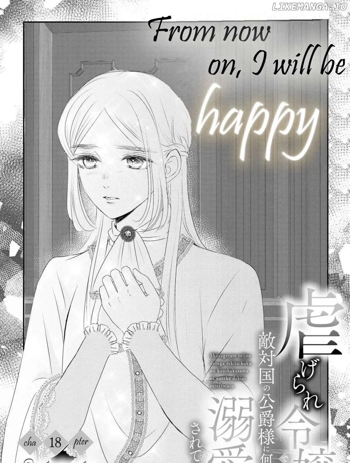 Kore kara Shiawase ni narimasu! Shiitagerare Reijou desu ga Tekitaikoku no Koushaku-sama ni Naze ka Dekiaisaretemasu - Chapter 18 - Page 3
